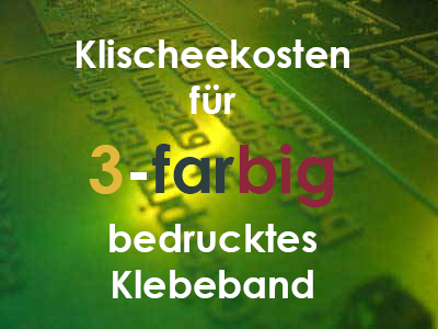 Klischeekosten für 3-farbig bedrucktes Klebeband